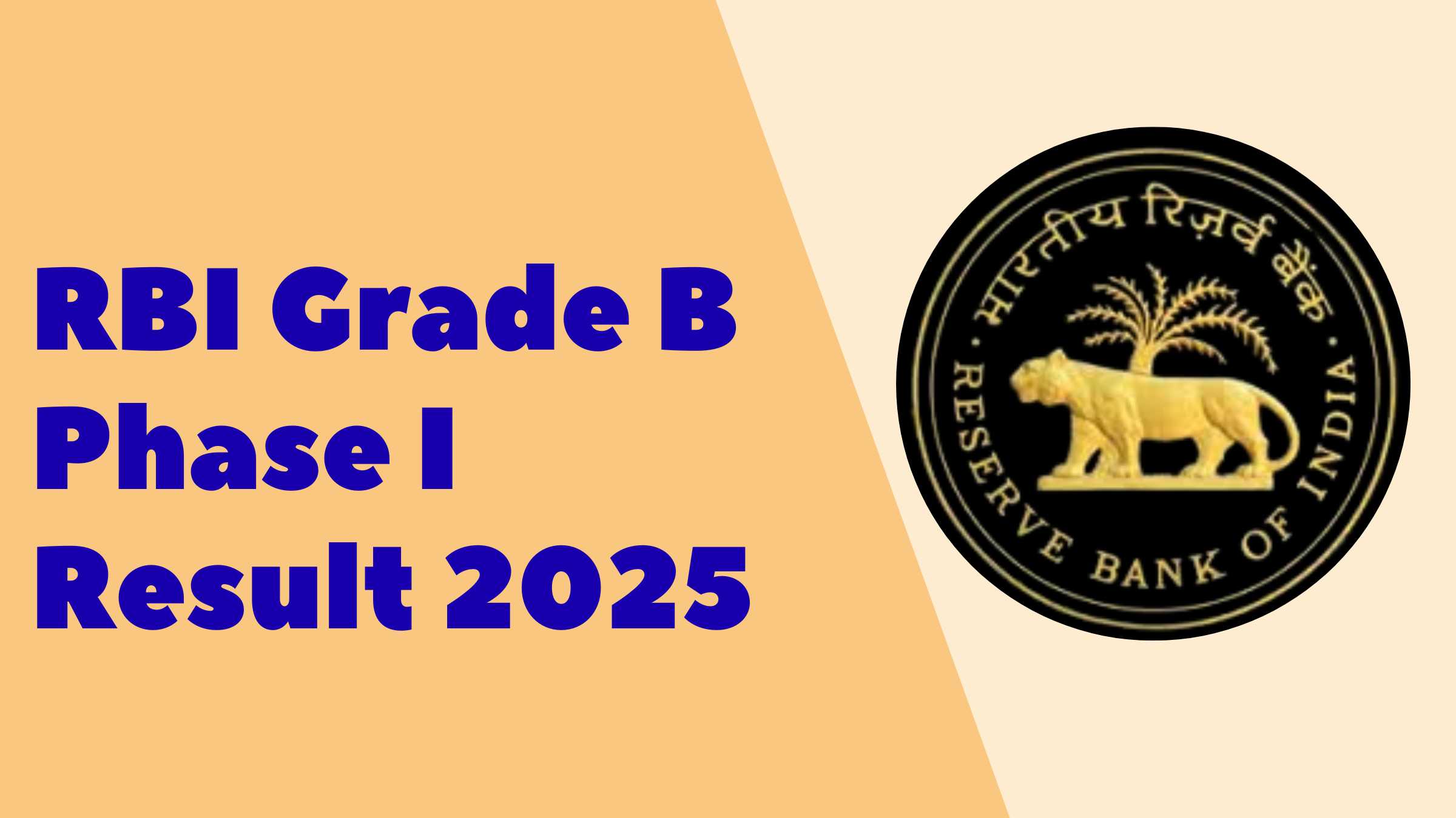 RBI Grade B Phase I  Result 2025 Delcared for 120 Posts  | Phase II Exam Date Out